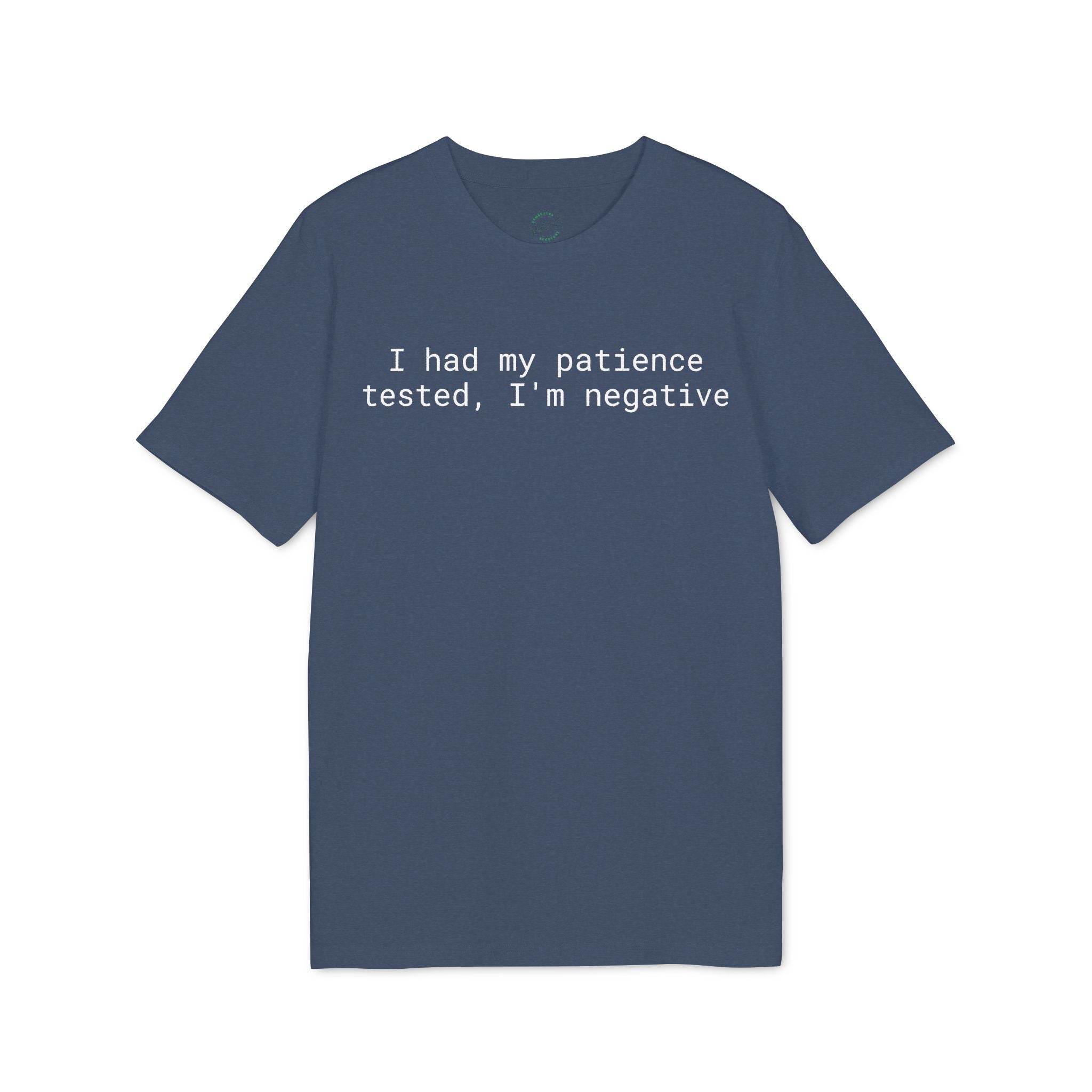 Printify navy crew t-shirt with white text I had my patience tested I'm negative eco-friendly unisex t-shirt