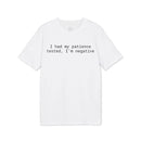 Printify white eco-friendly unisex t-shirt with black text I had my patience tested Im negative front view