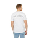 Printify eco-friendly unisex t-shirt white back print reading I had my patience tested I am negative on male model