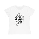 Printify white fitted T-shirt with black She said yes script print on front eco-friendly women's engagement shirt