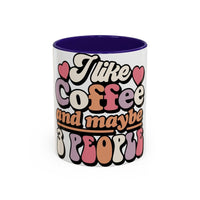 I Like Coffee and Maybe 3 People Colorful Mugs