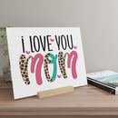 I Love You Mom Gallery Board with Stand