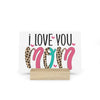 I Love You Mom Gallery Board with Stand