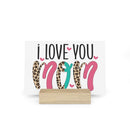 I Love You Mom Gallery Board with Stand