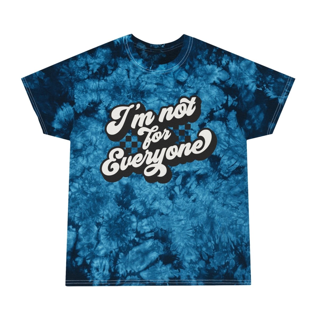 I'm not for Everyone Tie-Dye Tee, Crystal