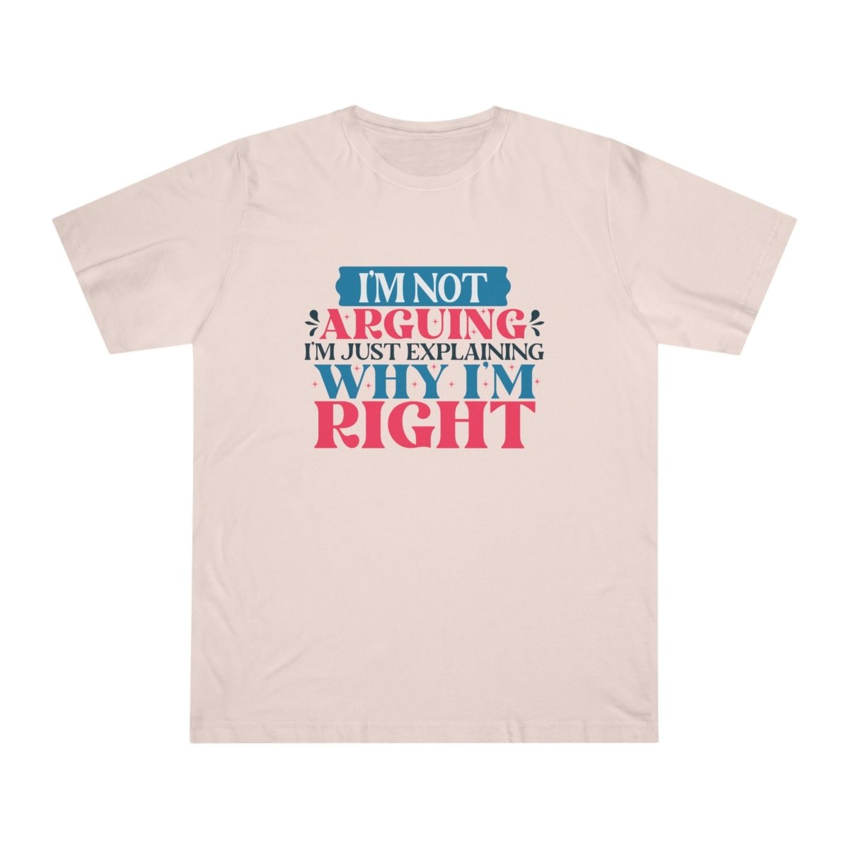 I'm Right Unisex Deluxe T-Shirt