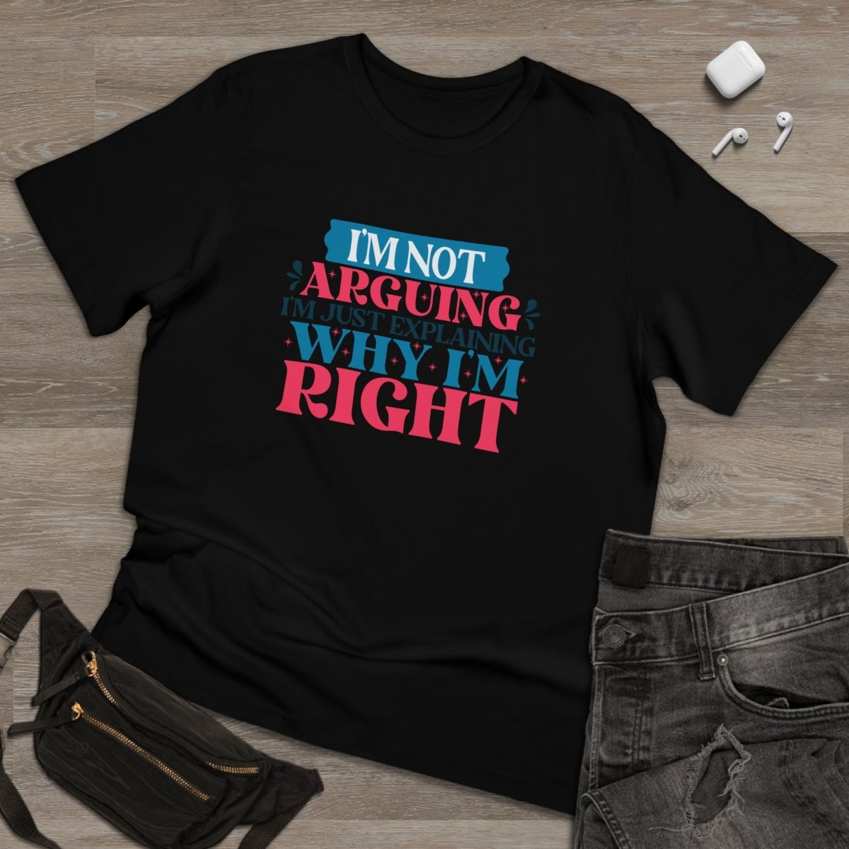 I'm Right Unisex Deluxe T-Shirt