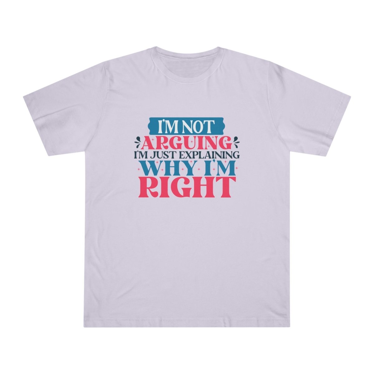 I'm Right Unisex Deluxe T-Shirt