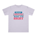 I'm Right Unisex Deluxe T-Shirt