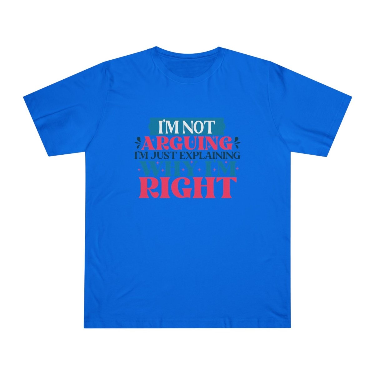 I'm Right Unisex Deluxe T-Shirt