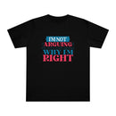 I'm Right Unisex Deluxe T-Shirt