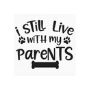 I Still Live With My Parents Square Magnet - Magnets & Stickers - Esmeralda Ecostore