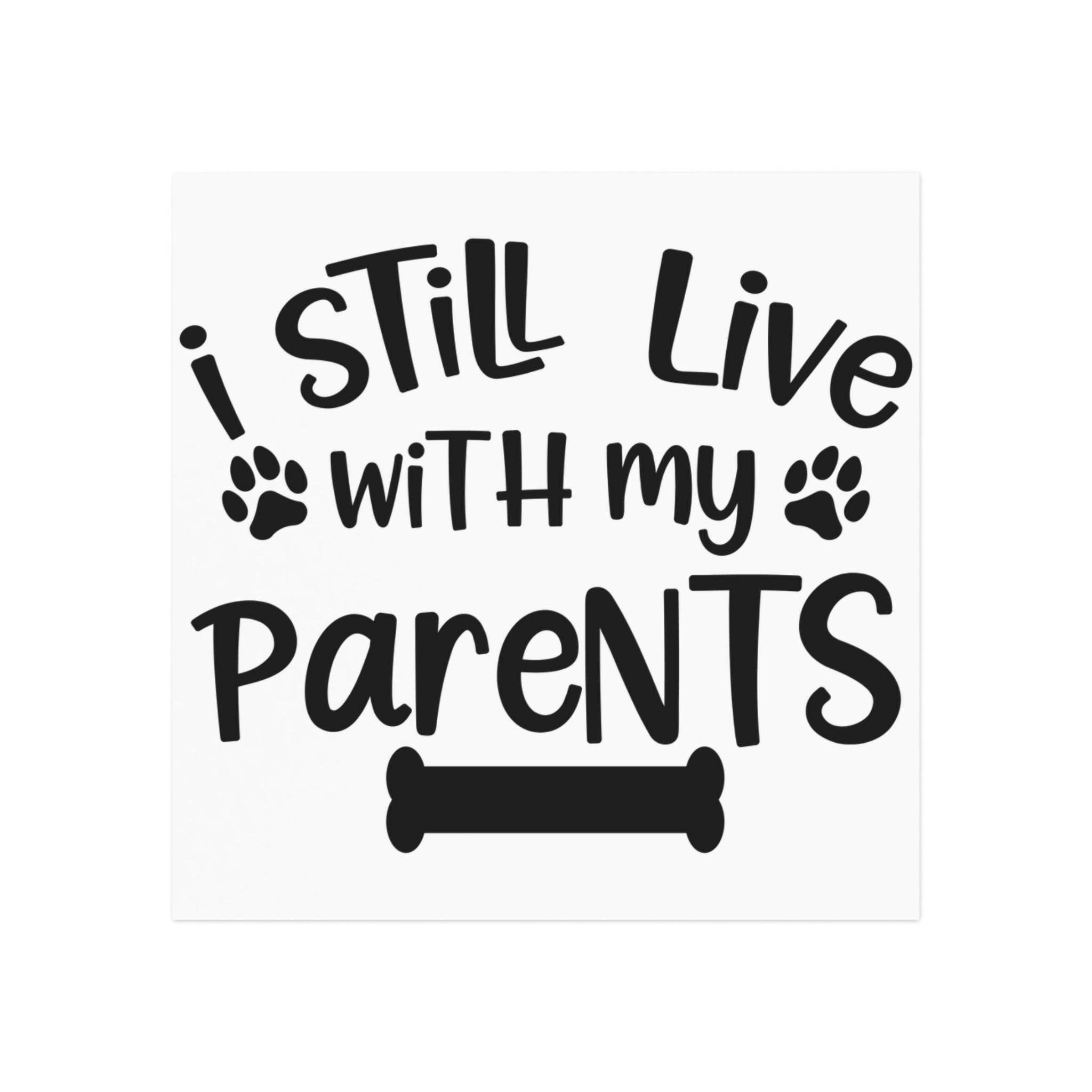 I Still Live With My Parents Square Magnet