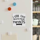 I Still Live With My Parents Square Magnet - Magnets & Stickers - Esmeralda Ecostore