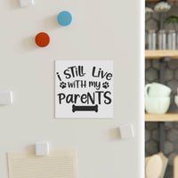 I Still Live With My Parents Square Magnet - Magnets & Stickers - Esmeralda Ecostore