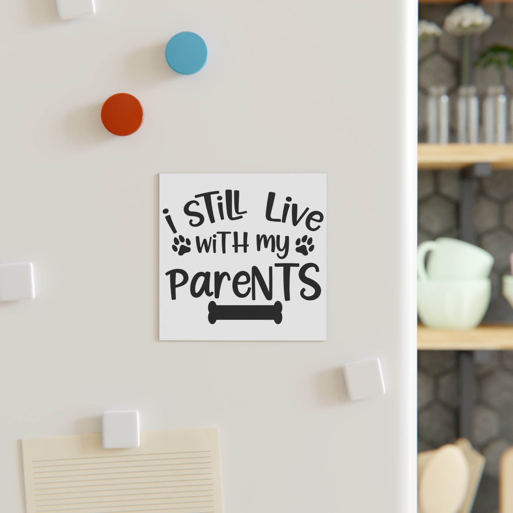 I Still Live With My Parents Square Magnet