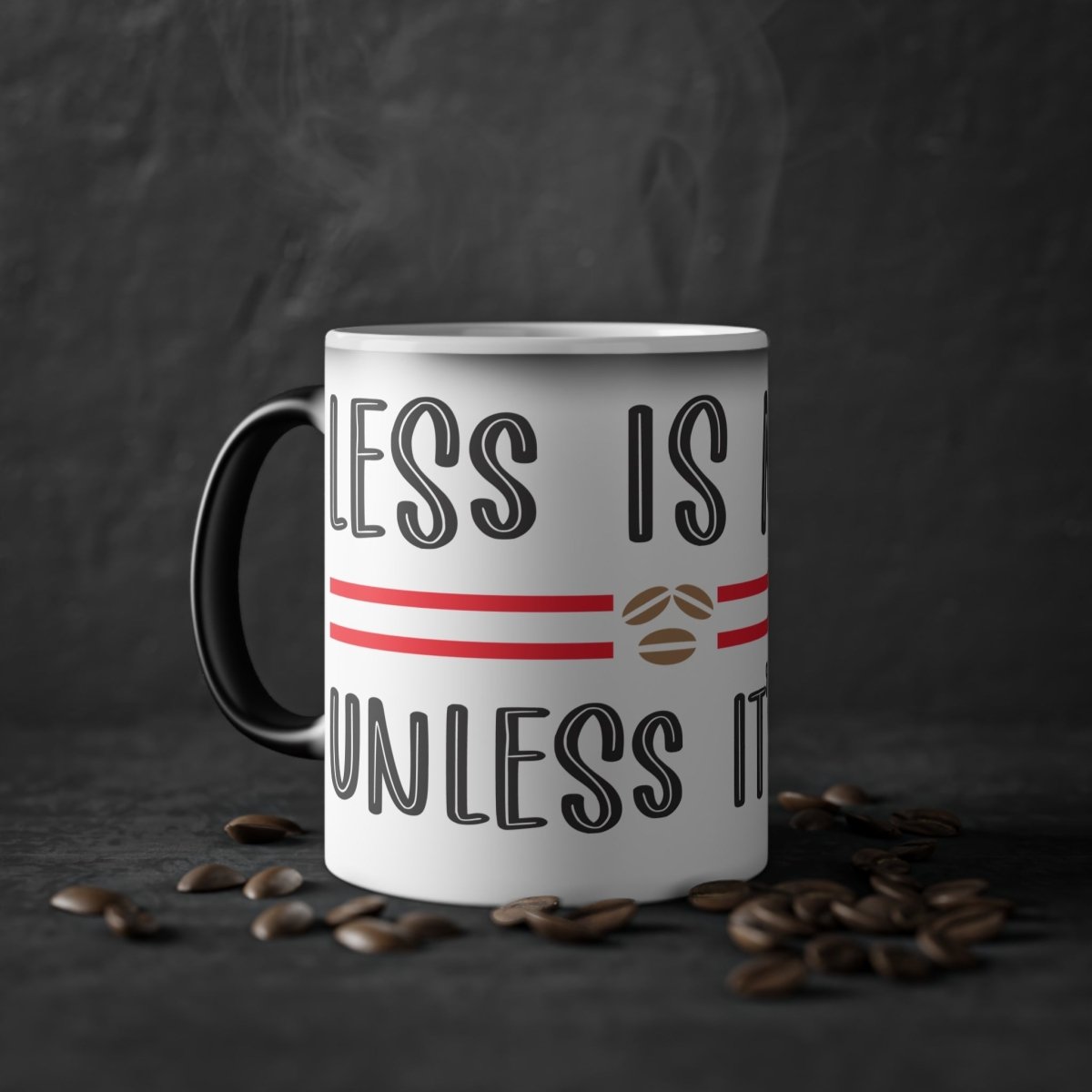 Less is More Unless it's Coffee Magic Mug