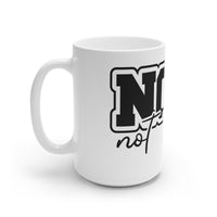 Nope Not Today White Ceramic Mug