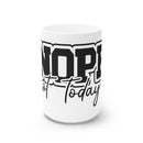 Nope Not Today White Ceramic Mug