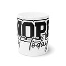 Nope Not Today White Ceramic Mug