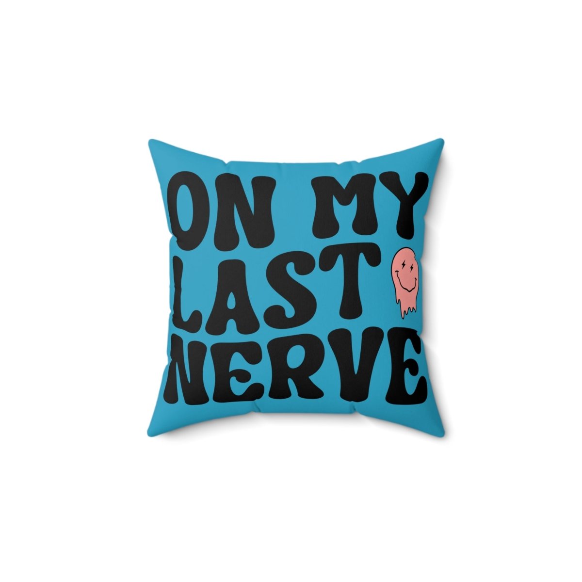 On My Last Nerve Faux Suede Square Pillow