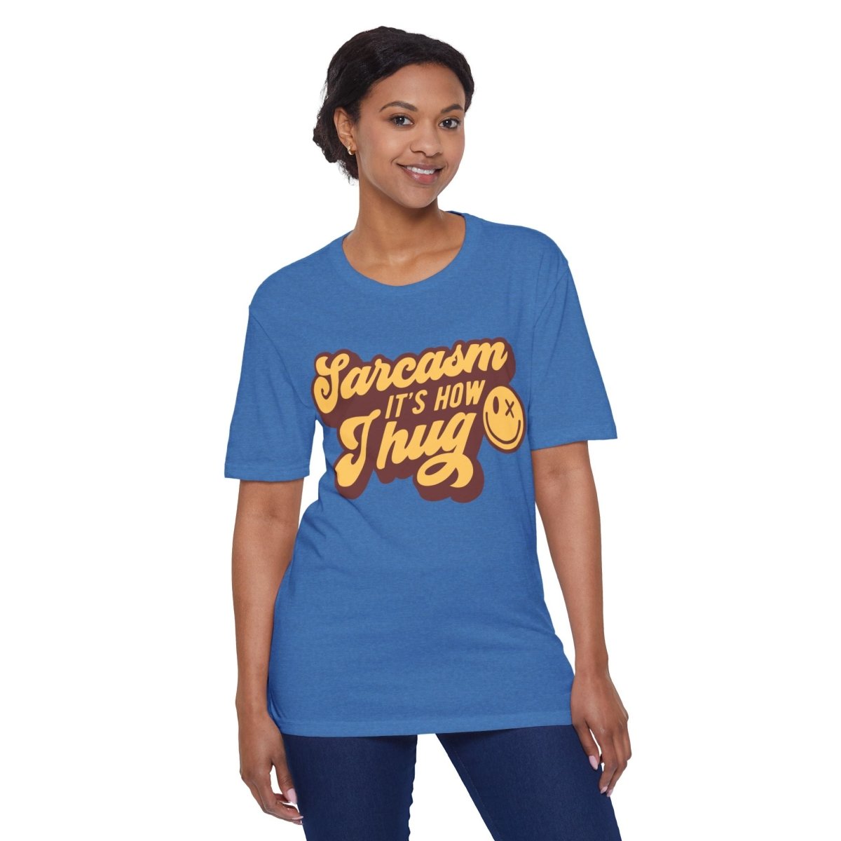 Sarcasm it's How I Hug Unisex District Re - Tee®