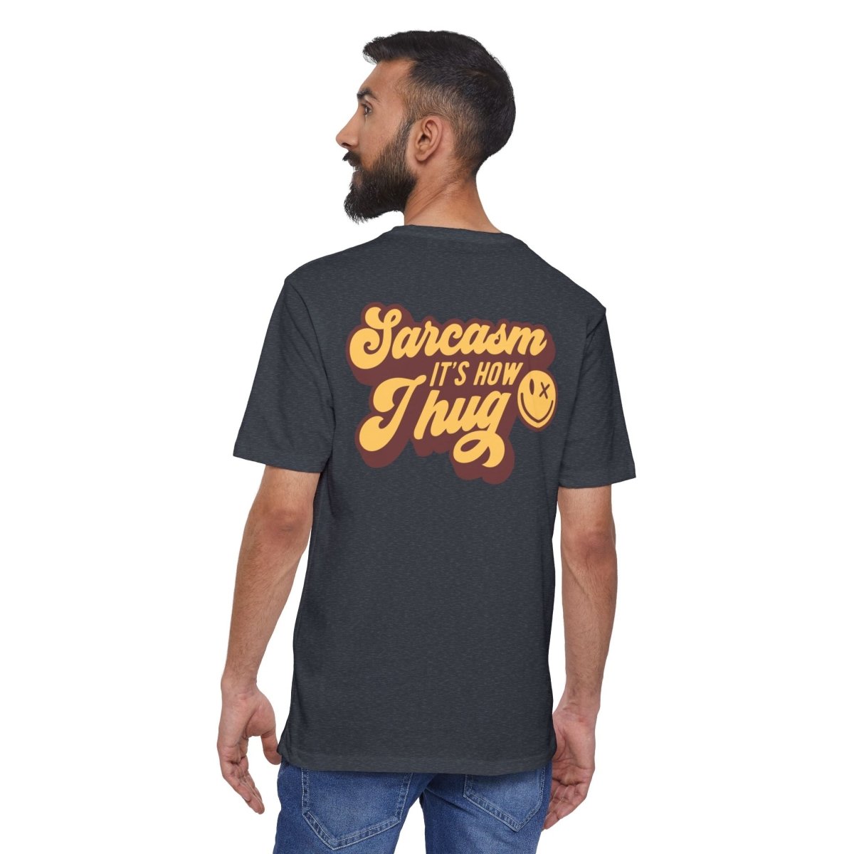 Sarcasm it's How I Hug Unisex District Re - Tee®