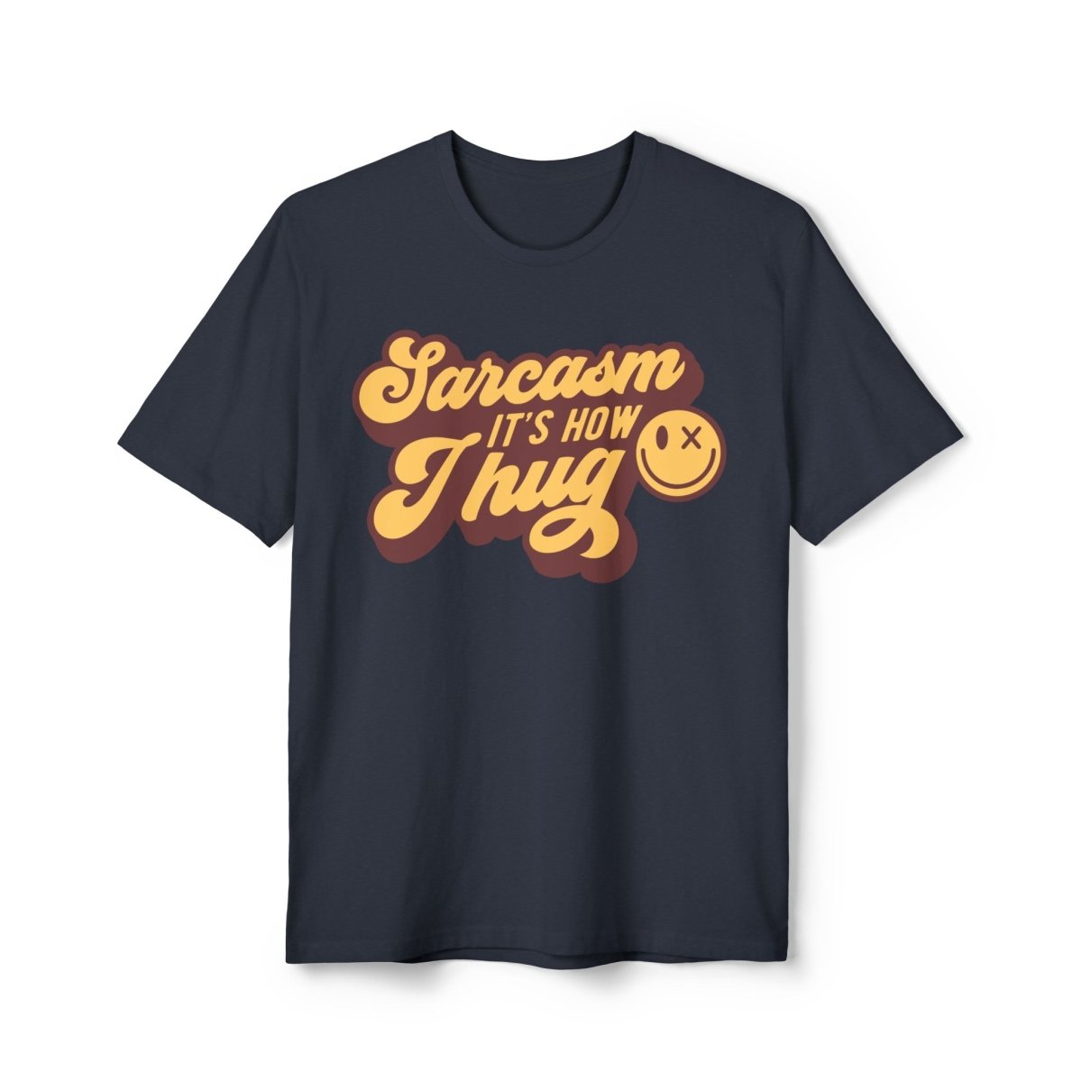 Sarcasm it's How I Hug Unisex District Re - Tee®