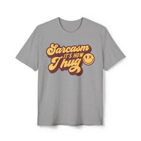 Sarcasm it's How I Hug Unisex District Re - Tee®