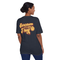 Sarcasm it's How I Hug Unisex District Re - Tee®