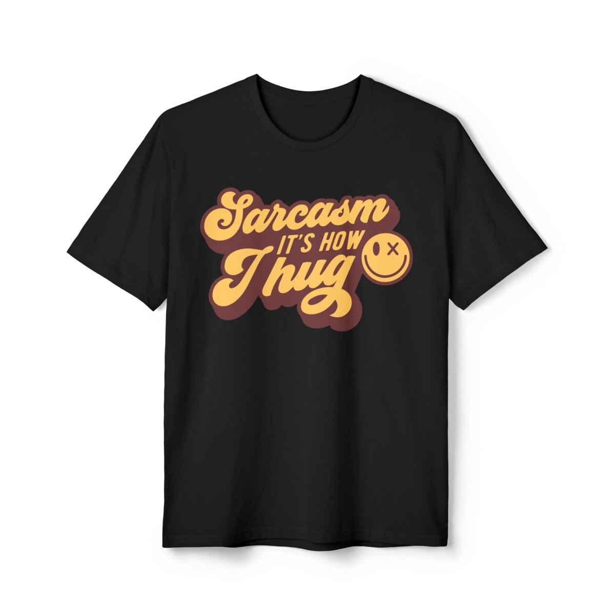 Sarcasm it's How I Hug Unisex District Re-Tee®