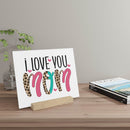 I Love You Mom Gallery Board with Stand - Home Decor - Esmeralda Ecostore