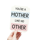 You're a Mother like no Other Postcards