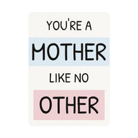 You're a Mother like no Other Postcards